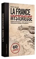 La France mystérieuse, 60 enquêtes passionnantes