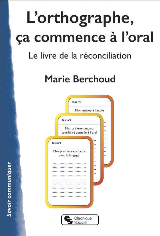 Livres Dictionnaires et méthodes de langues Langue française L'orthographe, ça commence à l'oral, Le livre de la réconciliation Marie Berchoud