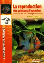 La reproduction des poissons d'aquarium, Tout sur l'élevage