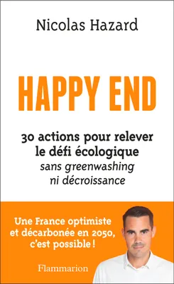 Happy End, 30 actions pour relever le défi écologique sans greenwashing ni décroissance