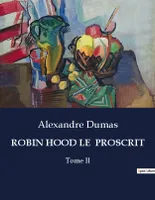 ROBIN HOOD LE  PROSCRIT, Tome II