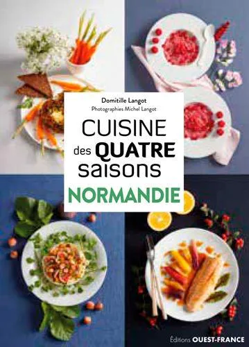 Livres Loisirs Gastronomie Cuisine Cuisine des quatre saisons Normandie Domitille LANGOT