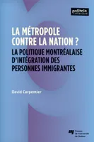 La métropole contre la nation?, La politique montréalaise d'intégration des personnes immigrantes