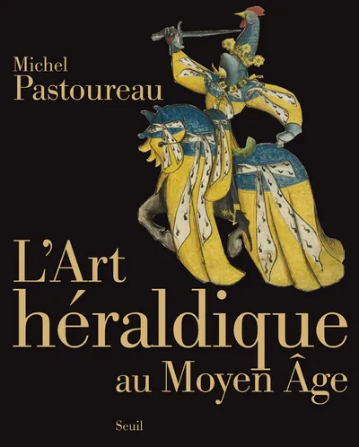L'Art héraldique au Moyen Âge Michel Pastoureau