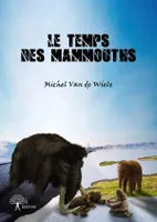 Les légendes de la préhistoire, 2, Le temps des mammouths, Les Légendes de la préhistoire