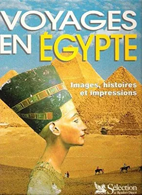 Voyages En Égypte : Images , Histoires et Impressions