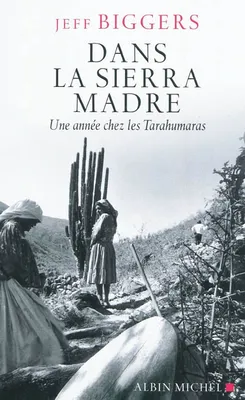 Dans la Sierra Madre, Une année chez les Tarahumaras