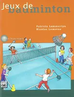 Jeux de badminton, 32 jeux pour l'école élémentaire et secondaire