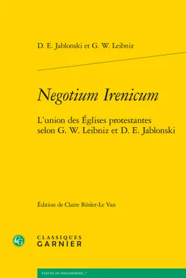Negotium Irenicum, L'union des Églises protestantes selon G. W. Leibniz et D. E. Jablonski