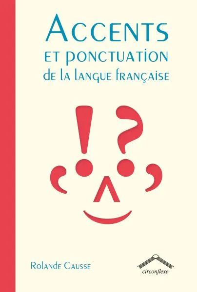 Livres Ados et Jeunes Adultes Les Ados Documentaires Société Accents et ponctuation de la langue française Rolande Causse
