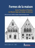 Formes de la maison, Entre Touraine et Flandre, du Moyen Âge aux temps modernes