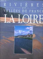 La Loire - Collection rivières et vallées de france