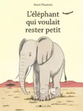 L'ELEPHANT QUI VOULAIT RESTER PETIT