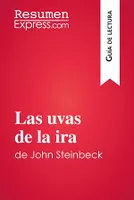 Las uvas de la ira de John Steinbeck (Guía de lectura), Resumen y análisis completo