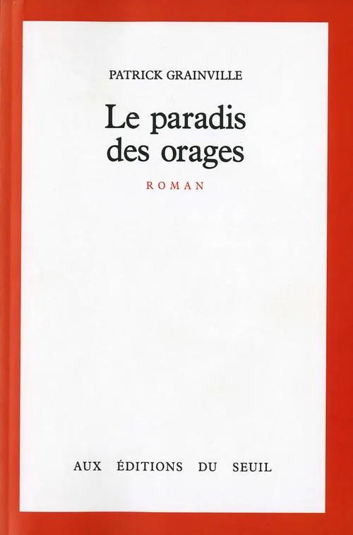 Livres Littérature et Essais littéraires Romans contemporains Francophones Le Paradis des orages Patrick Grainville