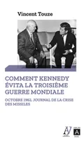 Comment Kennedy évita la Troisième Guerre mondiale