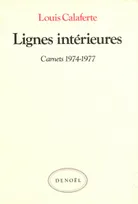 Carnets / Louis Calaferte., 3, Carnets, III : Lignes intérieures, (1974-1977)