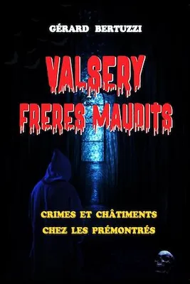 Valsery, frères maudits, Crimes et châtiments chez les prémontrés