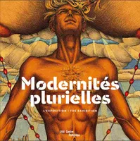 Modernités plurielles / album de l'exposition présentée à Paris, Centre national d'art et de culture, 1905-1970