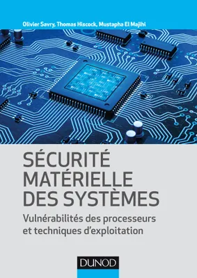Sécurité matérielle des systèmes - Vulnérabilité des processeurs et techniques d'exploitation, Vulnérabilité des processeurs et techniques d'exploitation