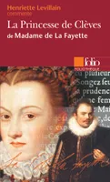 La Princesse de Clèves de Madame de La Fayette (Essai et dossier)