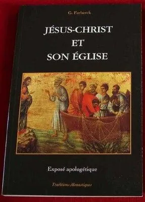 Jésus-Christ et son Eglise, Exposé apologétique