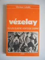 Vezelay ou les quatre vents de l'esprit [Paperback] Lebailly, Monique