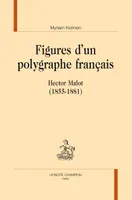 Figures d'un polygraphe français - Hector Malot, 1855-1881
