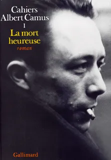 Cahiers Albert Camus., 1, La mort heureuse