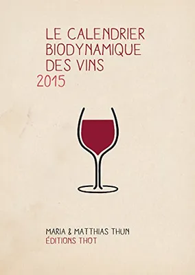 Le Calendrier biodynamique des vins 2015 
