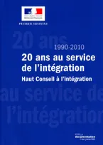 20 ANS AU SERVICE DE L'INTEGRATION - HAUT CONSEIL A L'INTEGRATION - 1990-2010, 1990-2010