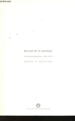Recueil de la mémoire - Auschwitz Birkenau 2003-2004 - Écrits et Gravures, la Basse-Vésubie