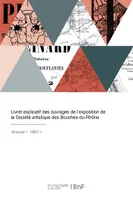 Livret explicatif des ouvrages de l'exposition de la Société artistique des Bouches-du-Rhône