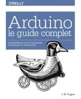 Arduino le guide complet - Une référence pour ingénieurs, techniciens et bricoleurs - collection O'Reilly, collection O'Reilly