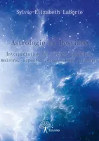 Astrologie et Destinée, Interprétation des signes, planètes, maisons, aspects, progressions, transits