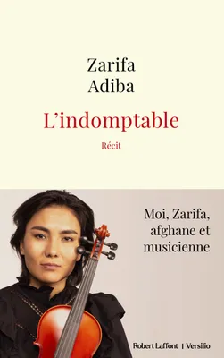 L'Indomptable - Moi, Zarifa, afghane et musicienne