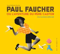 Paul Faucher ou L'aventure du Père Castor, Une révolution éditoriale