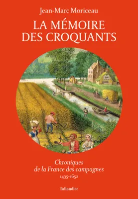 La mémoire des croquants, Chroniques de la France des campagnes 1435-1652