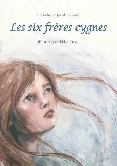 Six freres cygnes (Les) Jacob Grimm, Wilhelm Grimm
