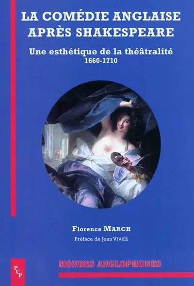 Livres Littérature en VO Bilingue et lectures faciles Comedie anglaise après shakespeare, une esthétique de la théâtralité, 1660-1710 Florence March