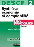 DECF, cas pratiques, 2, Synthèse économie et comptabilité - DESCF 2  - 2ème édition - Cas pratiques, DESCF 2