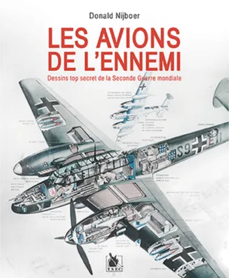 Les Avions de l'ennemi, Dessins top secret de la Seconde Guerre mondiale