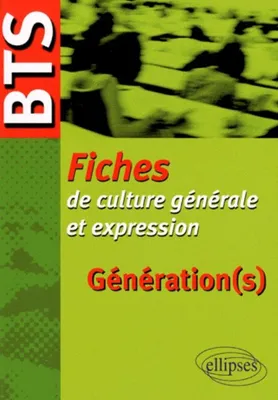 BTS - Fiches de culture générale et expression - Génération(s)