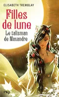 3, Filles de Lune - tome 3 Le talisman de Maxandre