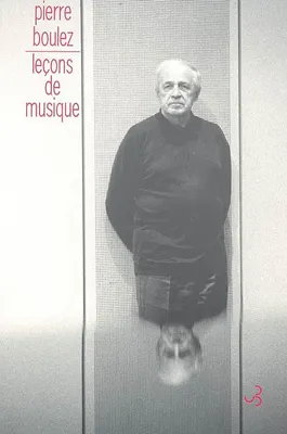 Points de repère., 3, Leçons de musique - Points de repère tome III, deux décennies d'enseignement au Collège de France (1976-1995)