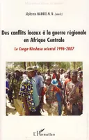 Des conflits locaux à la guerre régionale en Afrique Centrale, Le Congo-Kinshasa oriental 1996-2007