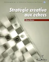 STRATEGIE CREATIVE AUX ECHECS (LA), Recommandé par la Fédération Française des Echecs (FFE)