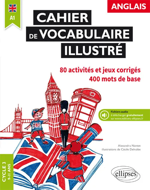 Anglais. Cahier de vocabulaire illustré • Cycle 3 • A1 - Alexandra Nantet -  Librairie Gérard