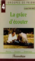 La grâce d'écouter - Collection petits traités spirituels série V groupes de prière.