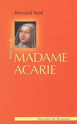 Petite vie de Madame Acarie (Bienheureuse Marie de l'Incarnation)